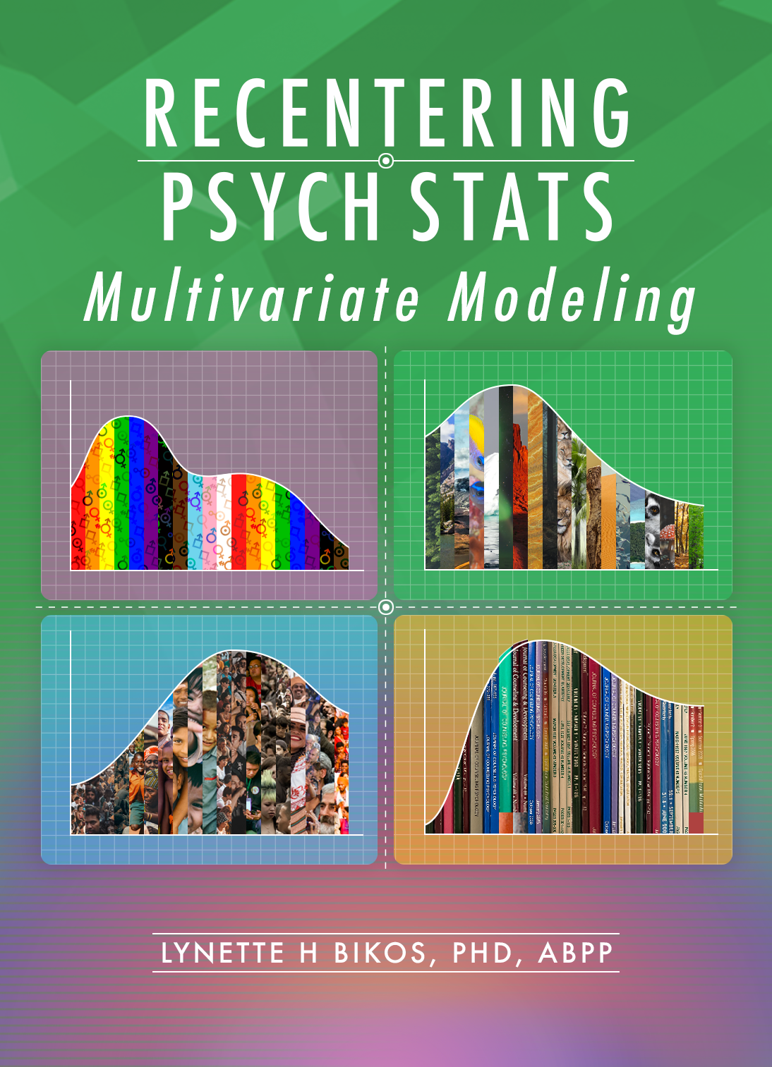 An image of the book cover. It includes four quadrants of non-normal distributions representing gender, race/ethnicty, sustainability/global concerns, and journal articles