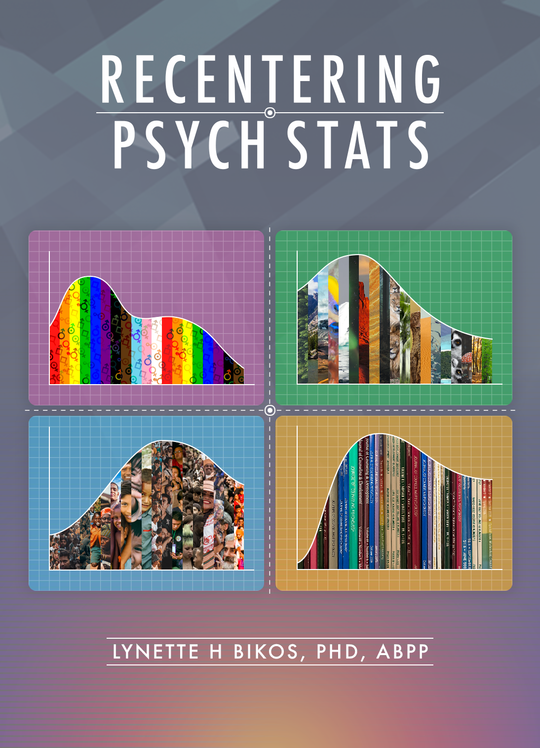 An image of the book cover. It includes four quadrants of non-normal distributions representing gender, race/ethnicty, sustainability/global concerns, and journal articles